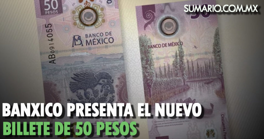 Banxico Presenta El Nuevo Billete De 50 Pesos Sumario